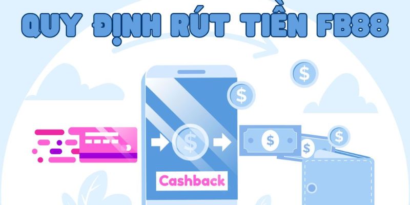 Điều Kiện Rút Tiền FB88 Được Nhà Cái Đề Xuất